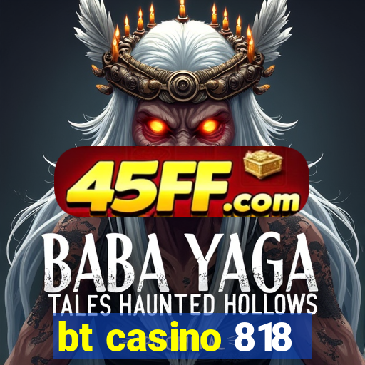 bt casino 818